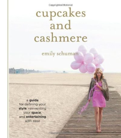 Cupcakes and Cashmere: A Guide for Defining Your Style, Reinventing Your Space, and Entertaining with Ease