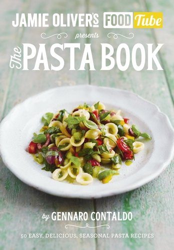 Jamie's Food Tube: The Pasta Book: 50, Easy, Delicious, Seasonal Pasta Recipes