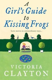 A Girl's Guide To Kissing Frogs