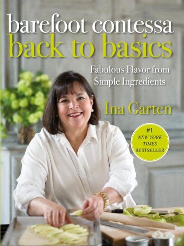 Barefoot Contessa Back to Basics: Fabulous Flavor from Simple Ingredients