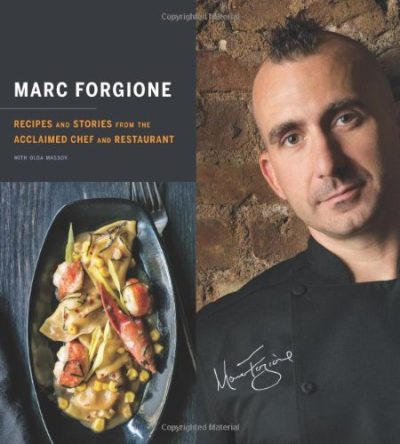 Marc Forgione: Recipes and Stories from the Acclaimed Chef and Restaurant