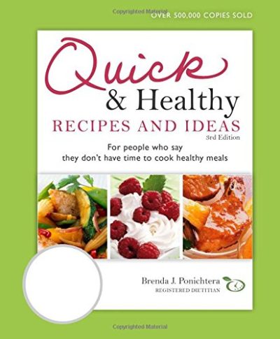Quick & Healthy Recipes and Ideas: For people who say they don't have time to cook healthy meals, 3rd Edition