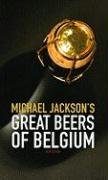 Michael Jackson's Great Beers of Belgium