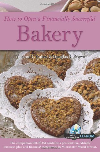 How to Open a Financially Successful Bakery : With a Companion CD-ROM