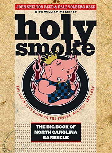 Holy Smoke: The Big Book of North Carolina Barbecue
