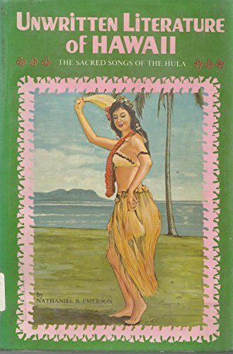 Unwritten Literature of Hawaii: Sacred Songs of the Hula