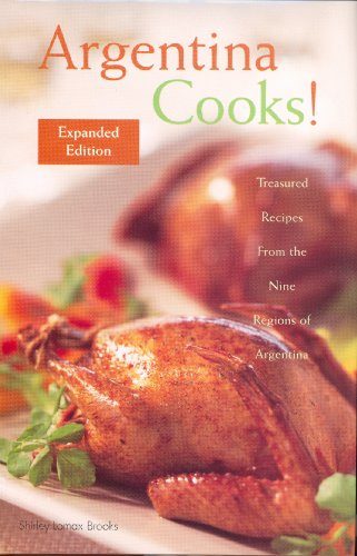 Argentina Cooks! :Treasured Recipes from the Nine Regions of Argentina