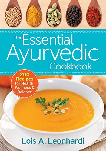 The Essential Ayurvedic Cookbook: 200 Recipes for Wellness