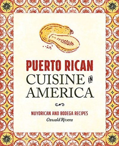 Puerto Rican Cuisine in America: Nuyorican and Bodega Recipes