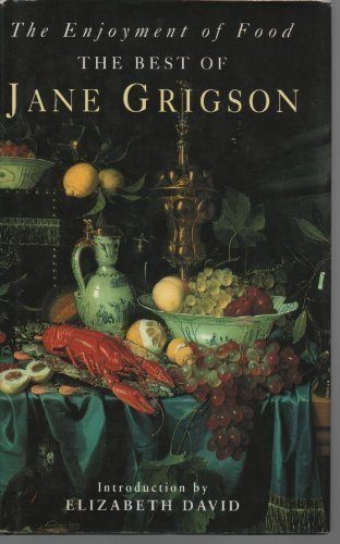The Enjoyment of Food: The Best of Jane Grigson