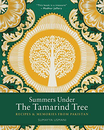 Summers Under the Tamarind Tree: Recipes & Memories from Pakistan
