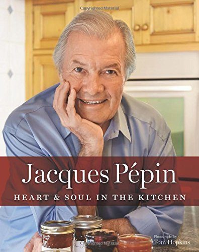 Jacques PÃ©pin Heart & Soul in the Kitchen
