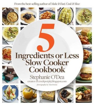 Five Ingredients or Less Slow Cooker Cookbook