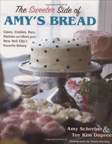 The Sweeter Side of Amy's Bread