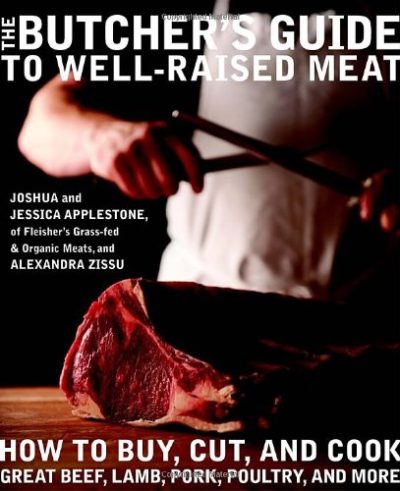 The Butcher's Guide toÂ Well-RaisedÂ Meat: How to Buy, Cut, and Cook Great Beef, Lamb, Pork, Poultry, and More
