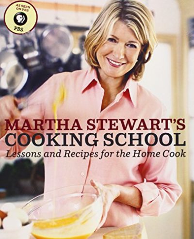 Martha Stewart's Cooking School: Lessons and Recipes for the Home Cook