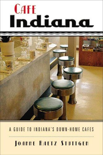 Cafe Indiana: A Guide to IndianaE€Es Down-Home Cafes