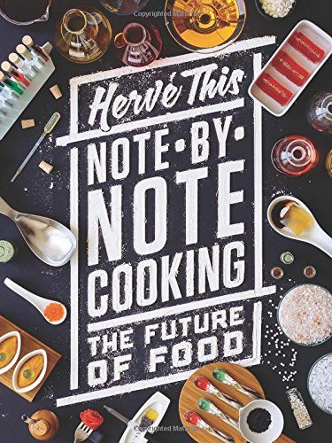 Note-by-Note Cooking: The Future of Food (Arts and Traditions of the Table: Perspectives on Culinary History)