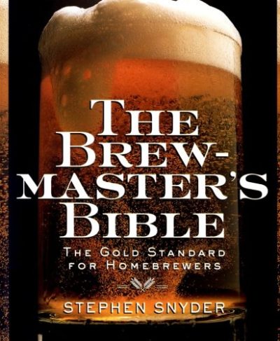 The Brewmaster's Bible: The Gold Standard for Home Brewers