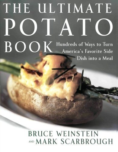 Ultimate Potato Book: Hundreds of Ways to Turn America's Favorite Side Dish into a Meal (Ultimate Cookbooks)