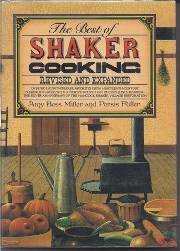 The Best of Shaker Cooking: Over 900 Easy-to-Prepare Favorites from Nineteenth-Century Shaker Kitchens
