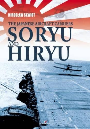 The Japanese Aircraft Carriers Soryu and Hiryu (Hard Cover Series No 2)