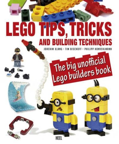 Lego Tips, Tricks and Building Techniques: The Big Unofficial Lego Builders Book