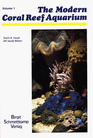 The Modern Coral Reef Aquarium, Vol. 1