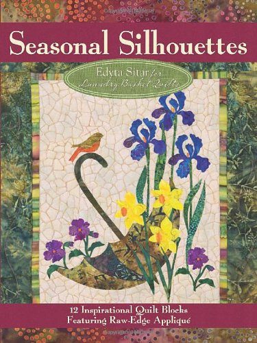 Seasonal Silhouettes: 12 Inspirational Quilt Blocks Featuring Raw Edge Applique