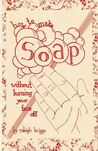 How To Make Soap: Without Burning Your Face Off (DIY)