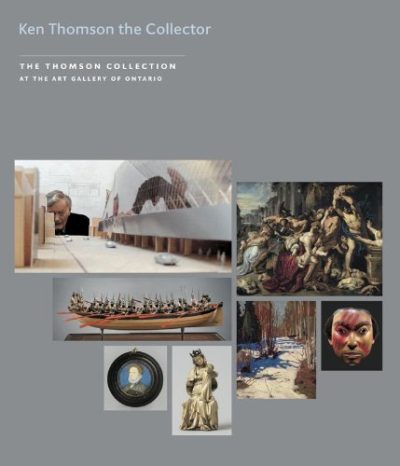 Kenneth Thomson the Collector (The Thomson Collection at the Art Gallery of Ontario)