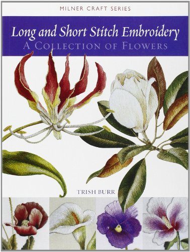 Long and Short Stitch Embroidery: A Collection of Flowers (Milner Craft Series)