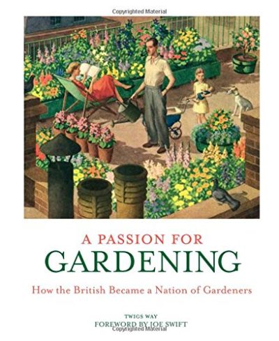 A Passion for Gardening: How the British Became a Nation of Gardeners
