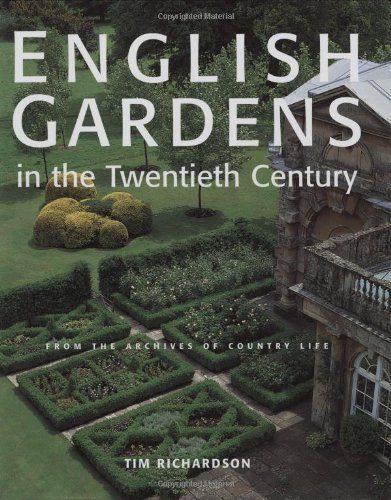 English Gardens in the Twentieth Century: From the Archives of Country Life