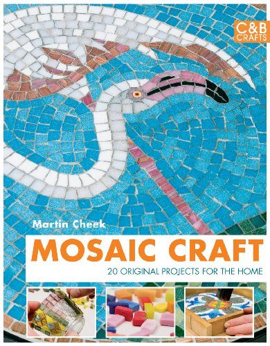 Mosaic Craft: 20 Designs for the Modern Home