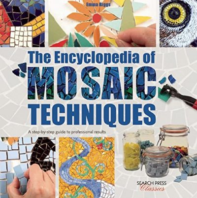 The Encyclopedia of Mosaic Techniques: A Step-by-Step Visual Dictionary with an Inspirational Gallery of Finished works (Search Press Classics)
