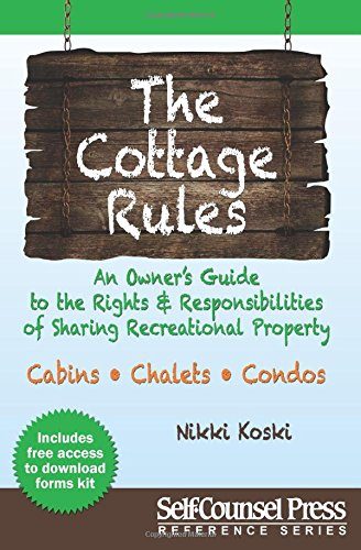 The Cottage Rules: An Owner's Guide to the Rights and Responsibilities of Sharing Recreational Property (Self-Counsel Reference)