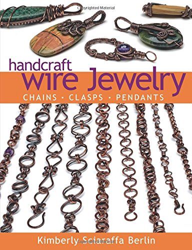 Handcraft Wire Jewelry: ChainsE€¢ClaspsE€¢Pendants