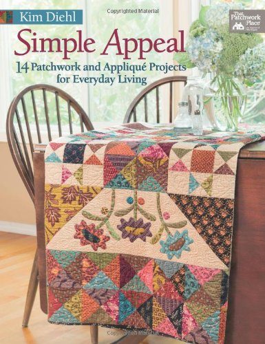Simple Appeal: 14 Patchwork and AppliquÃ© Projects for Everyday Living