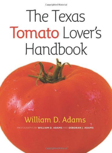 The Texas Tomato Lover's Handbook (Texas A&M AgriLife Research and Extension Service Series)