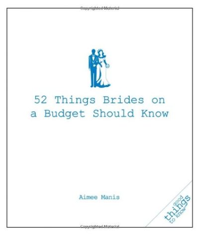 52 Things Brides on a Budget Should Know (Good Things to Know)