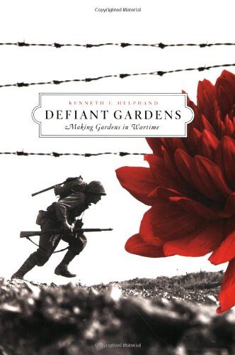 Defiant Gardens: Making Gardens in Wartime