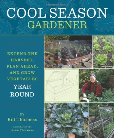 Cool Season Gardener: Extend the Harvest, Plan Ahead, and Grow Vegetables Year-Round
