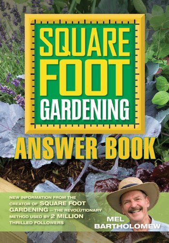 Square Foot Gardening Answer Book: New Information from the Creator of Square Foot Gardening - the Revolutionary Method (All New Square Foot Gardening)