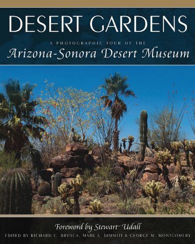 Desert Gardens A Photographic Tour of the Arizona Sonora Desert Museum