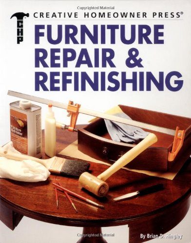 Furniture Repair & Refinishing (Ultimate Guide To... (Creative Homeowner))