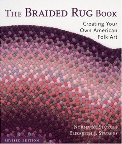 The Braided Rug Book: Creating Your Own American Folk Art