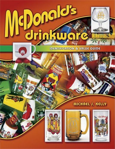 McDonald's Drinkware: Identification & Value Guide (Identification & Values (Collector Books))