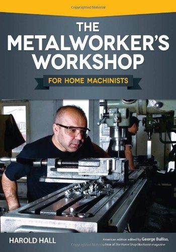 Metalworker's Workshop for Home Machinists, The
