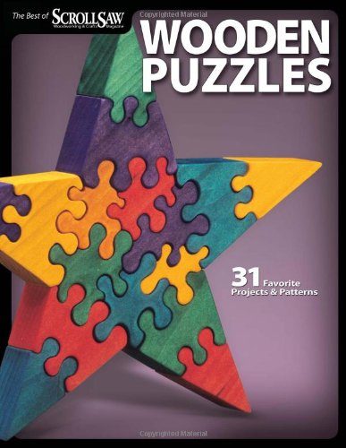 Wooden Puzzles: 31 Favorite Projects & Patterns (Scroll Saw Woodworking & Crafts Book)